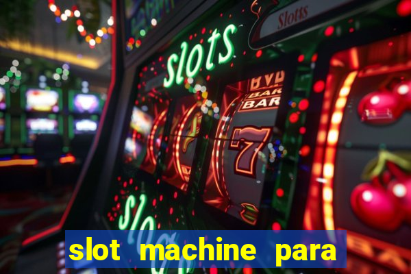 slot machine para ser rico