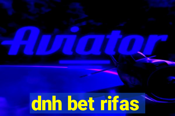 dnh bet rifas