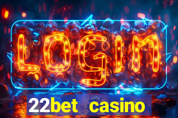 22bet casino welcome bonus