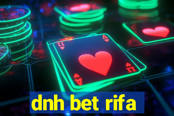 dnh bet rifa