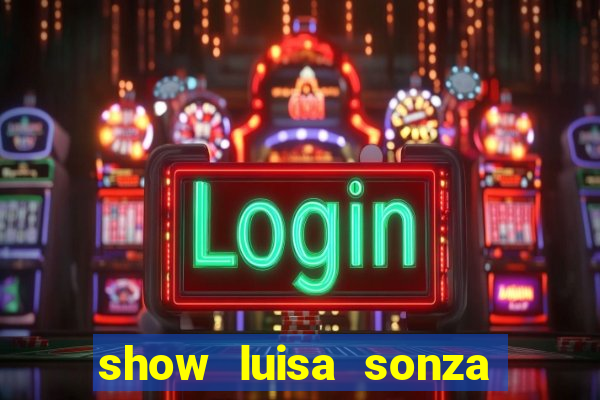 show luisa sonza porto alegre