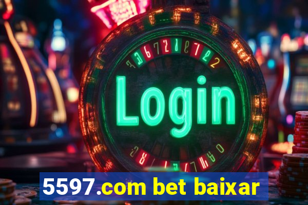 5597.com bet baixar