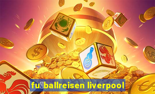 fu脽ballreisen liverpool