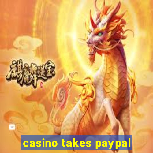 casino takes paypal