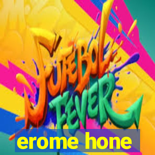 erome hone