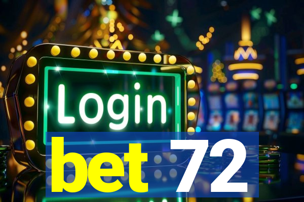 bet 72