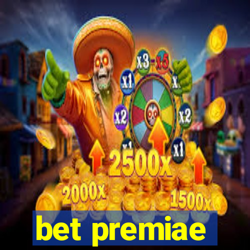 bet premiae