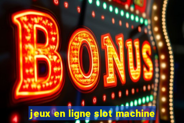 jeux en ligne slot machine