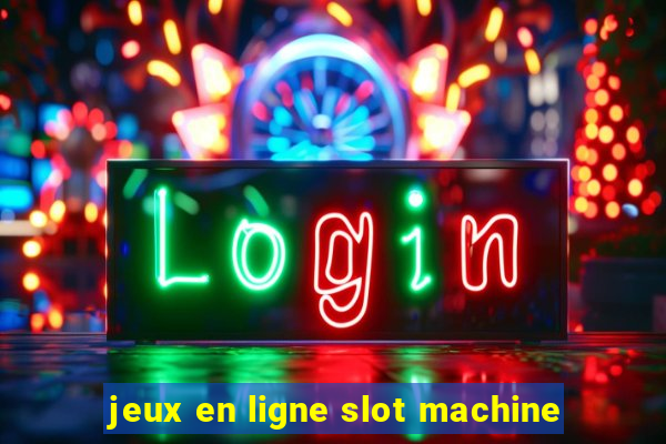 jeux en ligne slot machine