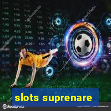 slots suprenare