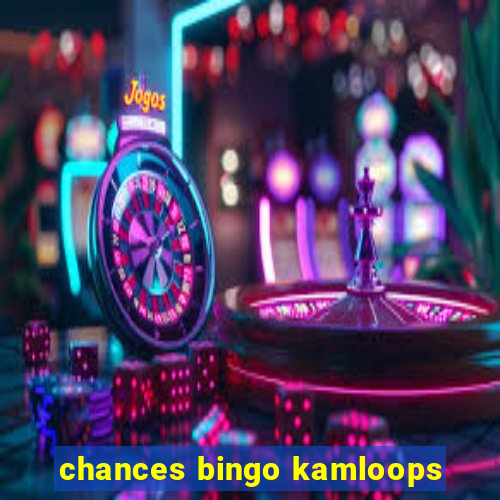 chances bingo kamloops