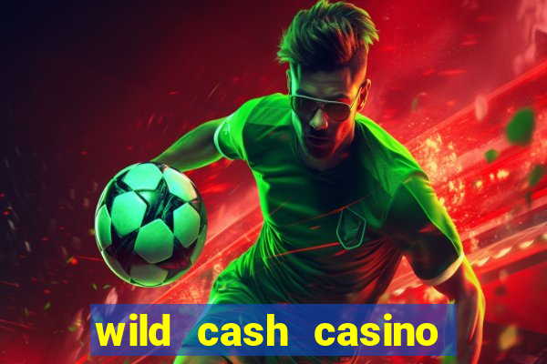 wild cash casino slots paga mesmo