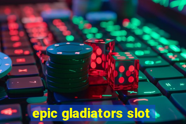 epic gladiators slot