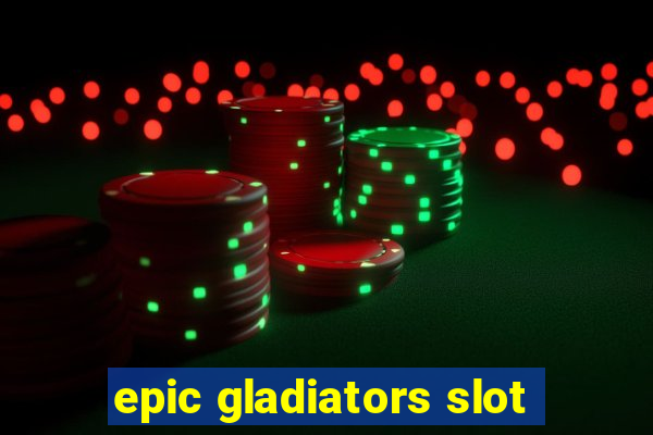 epic gladiators slot