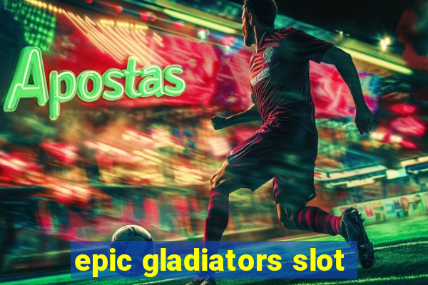 epic gladiators slot