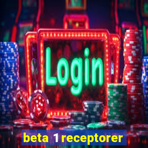 beta 1 receptorer