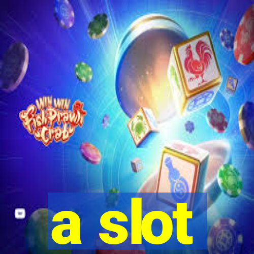 a slot