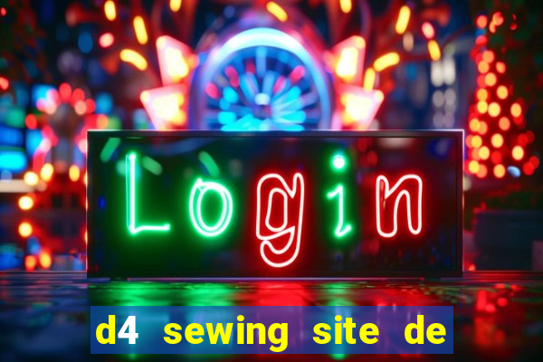 d4 sewing site de relacionamento login entrar