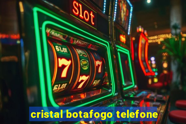 cristal botafogo telefone