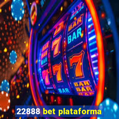 22888 bet plataforma