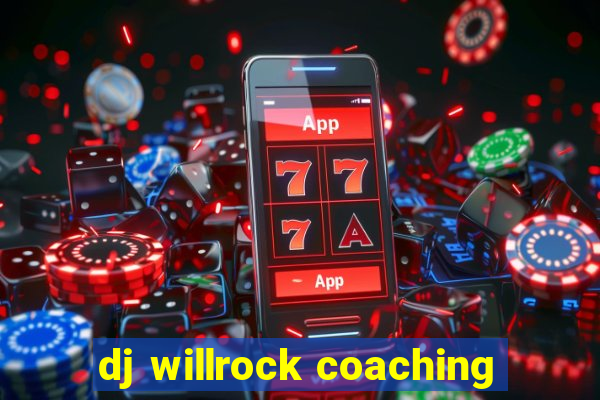 dj willrock coaching