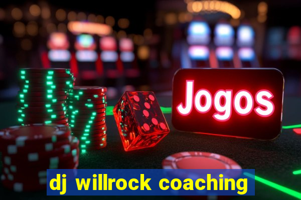 dj willrock coaching