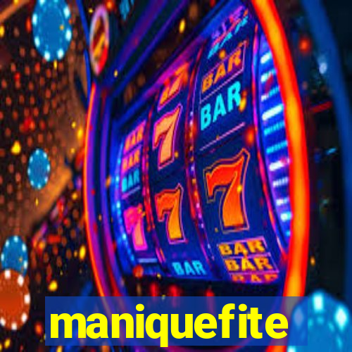 maniquefite