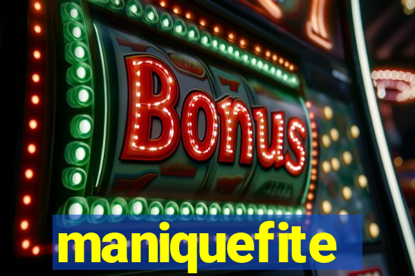 maniquefite