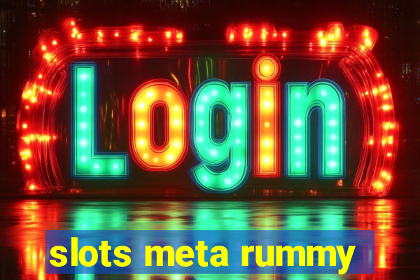 slots meta rummy