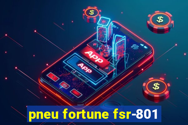 pneu fortune fsr-801