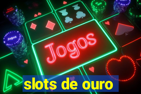 slots de ouro