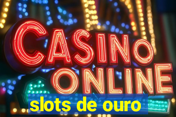 slots de ouro