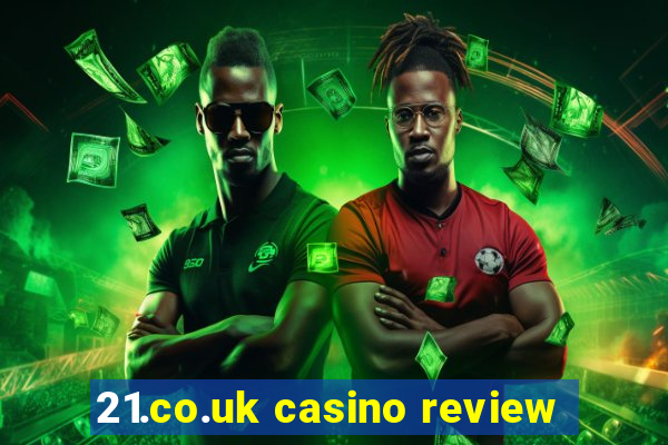 21.co.uk casino review