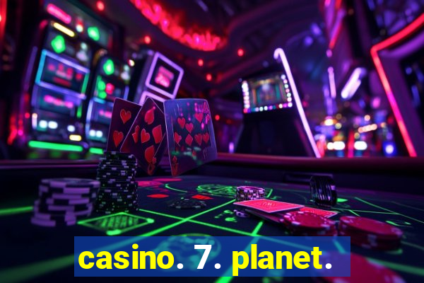 casino. 7. planet.