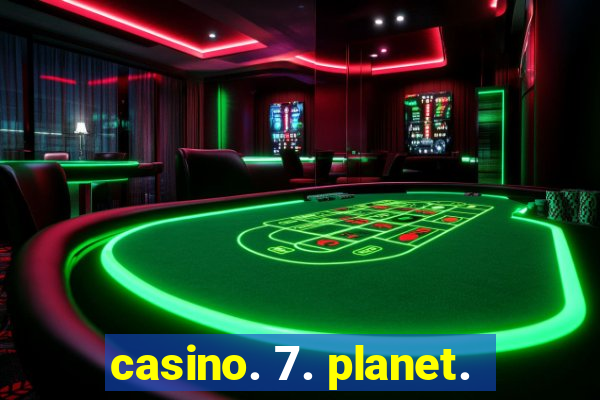 casino. 7. planet.