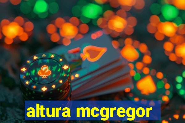 altura mcgregor