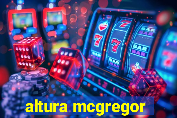 altura mcgregor