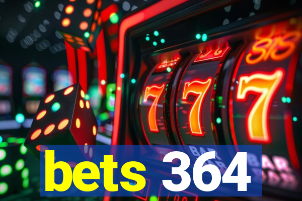 bets 364