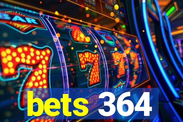 bets 364