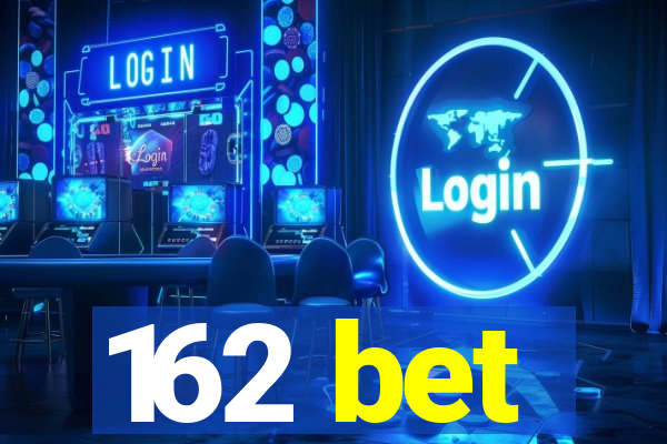 162 bet