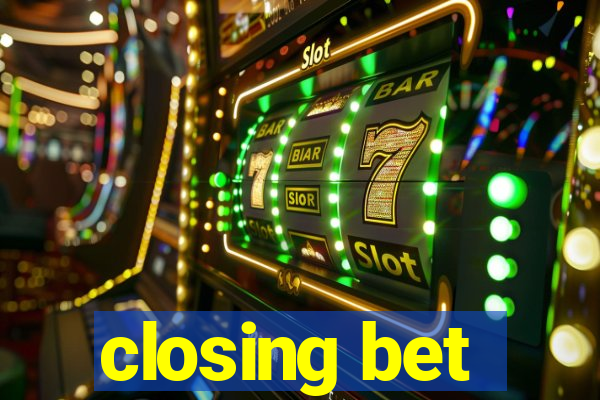 closing bet