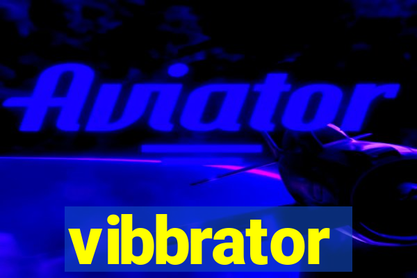 vibbrator