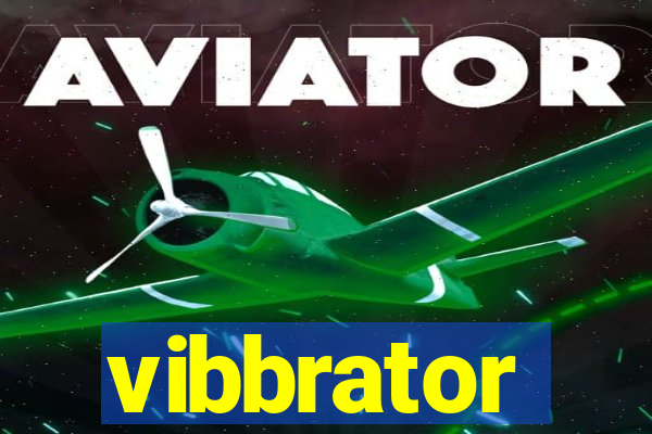 vibbrator