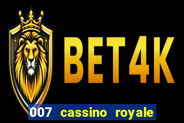 007 cassino royale filme completo dublado