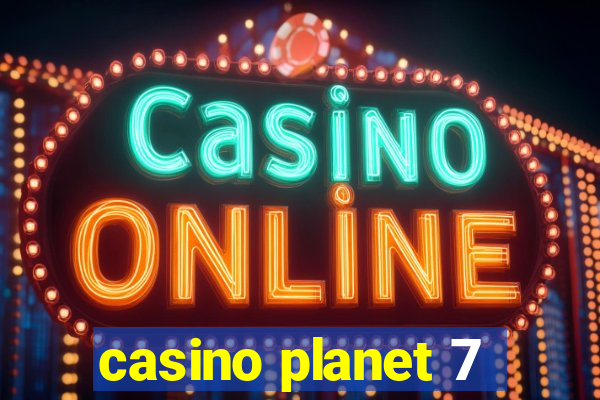 casino planet 7