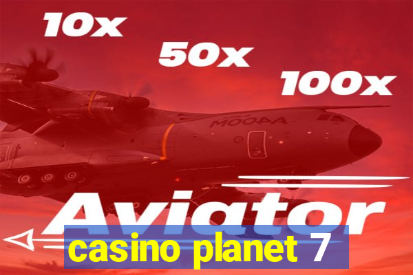 casino planet 7