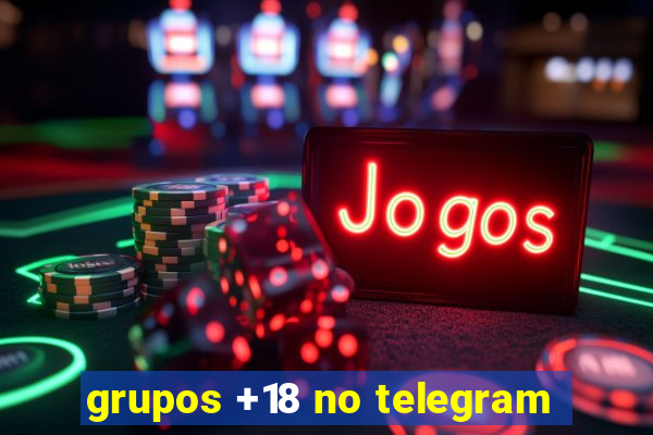 grupos +18 no telegram