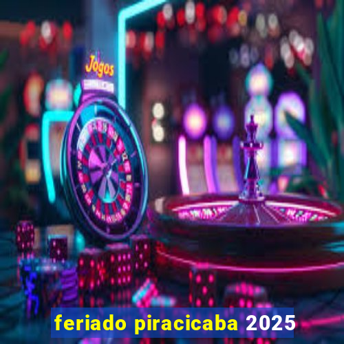 feriado piracicaba 2025