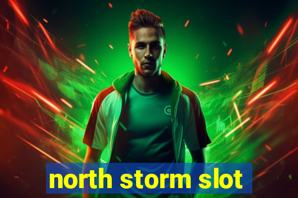 north storm slot