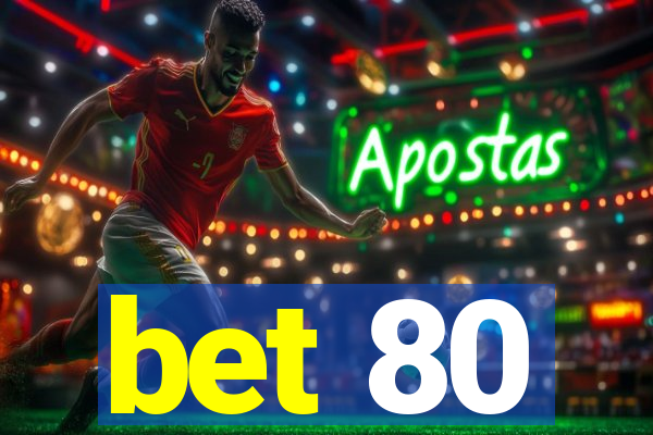 bet 80